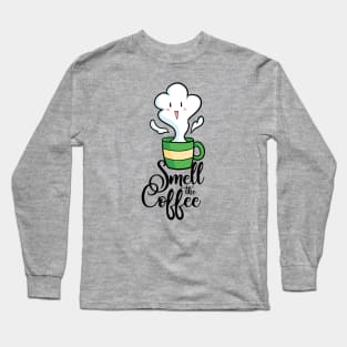 Smell The Coffee Long Sleeve T-Shirt
